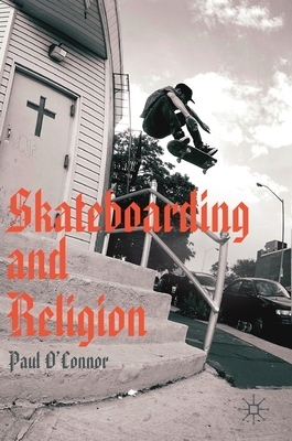 Skateboarding and Religion by Paul O'Connor