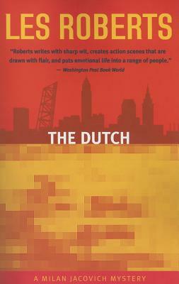 The Dutch: A Milan Jacovich Mystery by Les Roberts