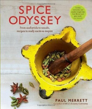 Spice Odyssey: From asafoetida to wasabi, recipes to really excite and inspire by Paul Merrett