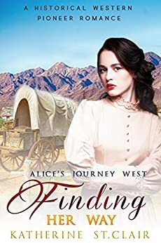 Alice's Journey West: Finding Her Way by Katherine St. Clair