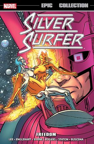 Silver Surfer Epic Collection Vol. 3: Freedom by John Byrne, Joe Staton, John Buscema, Jack Kirby, Steve Englehart, Mark Gruenwald, Marshall Rogers, Stan Lee