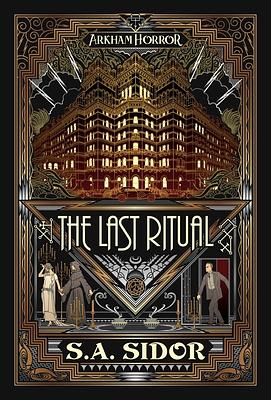 The Last Ritual: An Arkham Horror Novel (Dramertized Adaptation) by S.A. Sidor