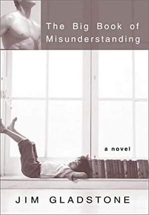 The Big Book of Misunderstanding by Jim Gladstone