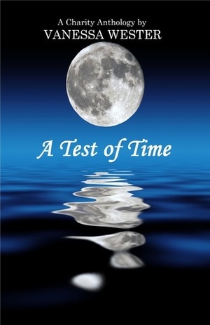 A Test of Time by Katherine Hetzel, Matthew Willis, J.A. Ironside, Karen Ginnane