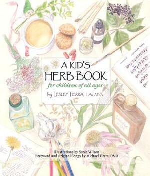 A Kid's Herb Book for Children of All Ages by Lesley Tierra