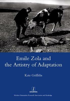 Emile Zola and the Artistry of Adaptation by Kate Griffiths