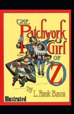 The Patchwork Girl of Oz Illustrated by L. Frank Baum