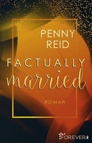 Factually married by Penny Reid