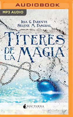 Títeres de la Magia (Narración En Castellano) by Selene M. Pascual, Iria G. Parente