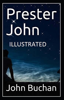 Prester John ILLUSTRATED by John Buchan