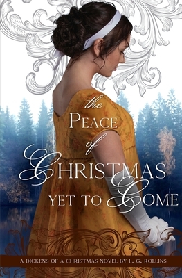 The Peace of Christmas Yet to Come: Sweet Regency Romance by L. G. Rollins