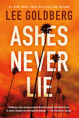 Ashes Never Lie by Lee Goldberg