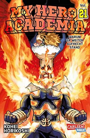 My Hero Academia Vol. 21: Warum er weiter aufrecht stand by Kōhei Horikoshi