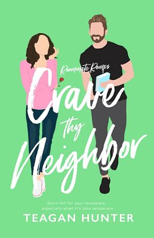 Crave Thy Neighbor by Teagan Hunter