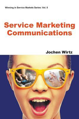 Service Marketing Communications by Jochen Wirtz