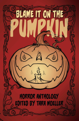 Blame it on the Pumpkin by Jennifer Kyrnin, Greg Patrick, Pamela K. Kinney