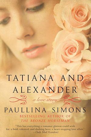 Tatiana and Alexander by Paullina Simons