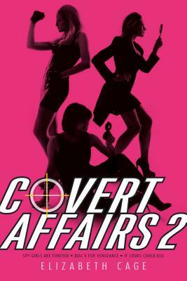 Covert Affairs 2: Spy Girls Are Forever; Dial "v" for Vengeance; If Looks Could Kill by Elizabeth Cage
