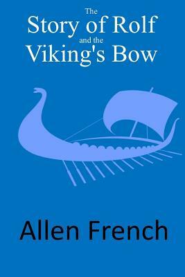 The Story of Rolf and the Viking's Bow by Allen French