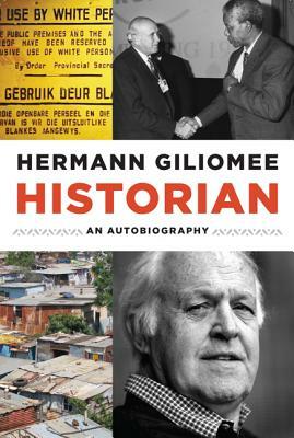 Historian: An Autobiography by Hermann Giliomee