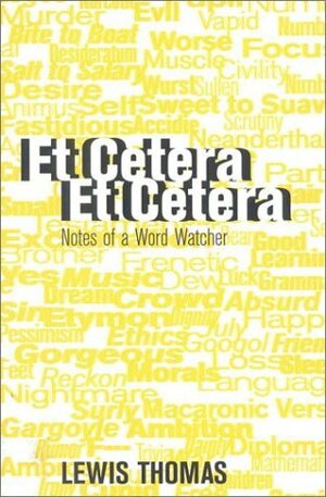 Et Cetera, Et Cetera: Notes of a Word-Watcher by Lewis Thomas