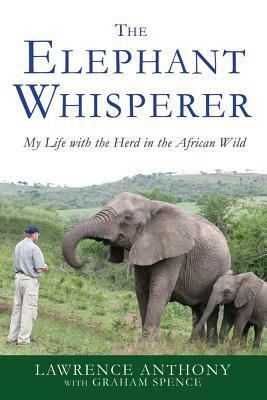 Elephant Whisperer by Lawrence Anthony, Graham Spence