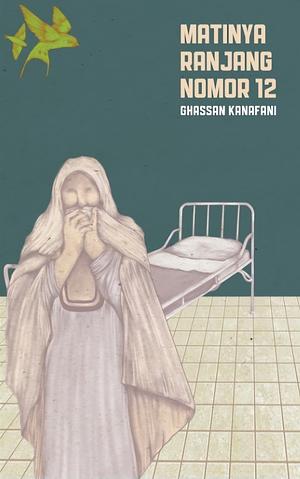 MATINYA RANJANG NOMOR 12 by Ghassan Kanafani