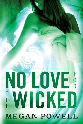 No Love for the Wicked by Megan Powell