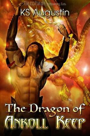 The Dragon of Ankoll Keep by K.S. Augustin