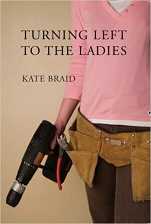 Turning Left to the Ladies by Kate Braid