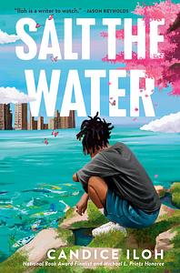 Salt the Water by Candice Iloh