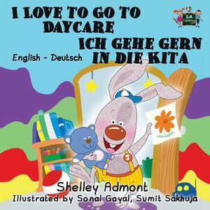 I Love to Go to Daycare Ich gehe gern in die Kita: English German Bilingual Edition by Kidkiddos Books, Shelley Admont