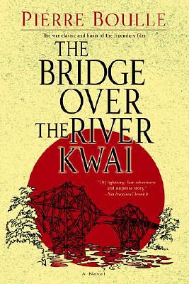 The Bridge Over the River Kwai by Pierre Boulle