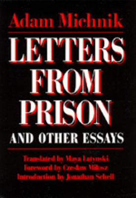 Letters from Prison and Other Essays, Volume 2 by Adam Michnik