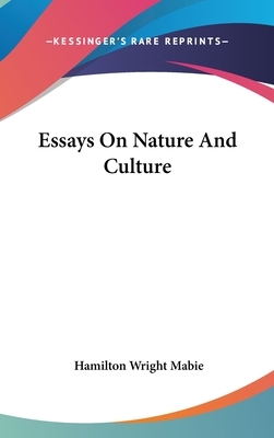 Essays On Nature And Culture by Hamilton Wright Mabie