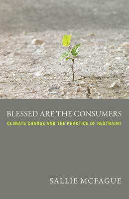 Blessed Are the Consumers by Sallie McFague
