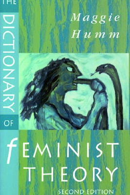 The Dictionary of Feminist Theory by Maggie Humm