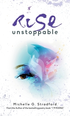 Rise Unstoppable by Michelle G. Stradford