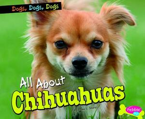 All about Chihuahuas by Erika L. Shores