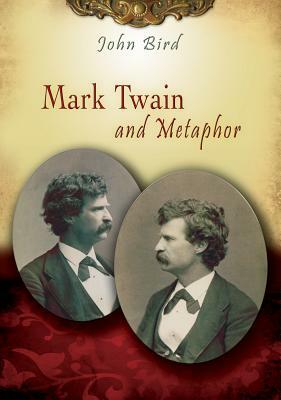 Mark Twain and Metaphor by John Bird