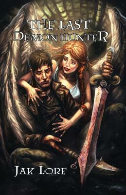 The Last Demon Hunter by Jak Lore