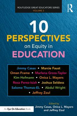 10 Perspectives on Equity in Education by Jimmy Casas, Jeffrey Zoul, Onica L Mayers