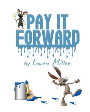 Pay It Forward by Laura Miller