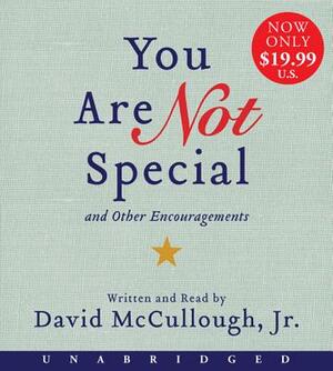 You Are Not Special: ...and Other Encouragements by David McCullough Jr