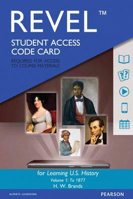 Revel for Learning U.S. History, Semester 1 -- Access Card by H. Brands