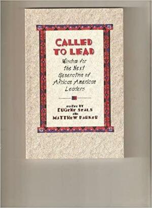 Called to Lead: Wisdom for the Next Generation of African American Leaders by Matthew Parker, Eugene Seals