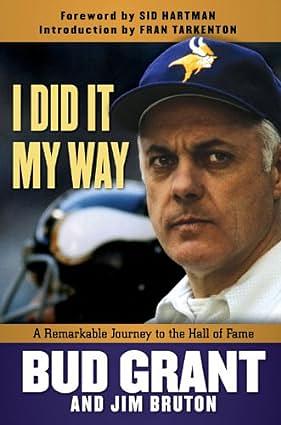 I Did It My Way: A Remarkable Journey to the Hall of Fame by Jim Bruton, Bud Grant