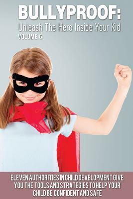 Bullyproof: Unleash the Hero Inside Your Kid by Luis Jimenez, Carol Chapman, J. P. Do