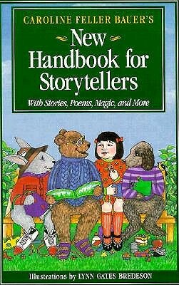 Caroline Feller Bauer's New Handbook for Storyteller's by Caroline Feller Bauer
