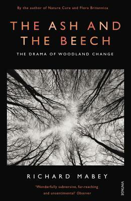 The Ash and The Beech: The Drama of Woodland Change by Richard Mabey